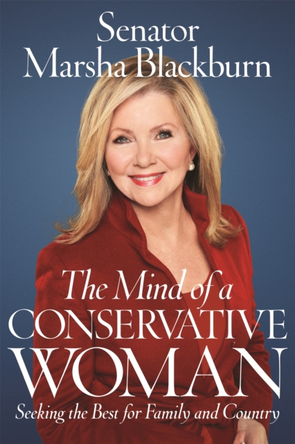 The Mind of a Conservative Woman : Seeking the Best for Family and Country, Hardback Book