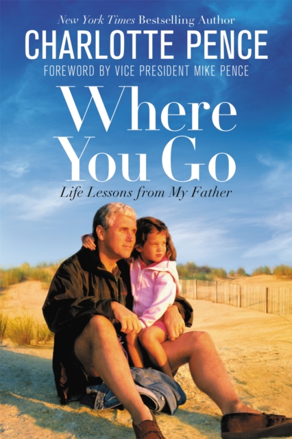 Where You Go : Life Lessons from My Father, Paperback / softback Book