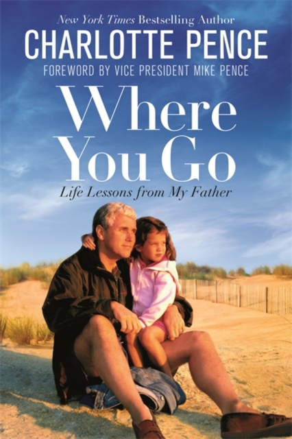 Where You Go : Life Lessons from My Father, Hardback Book