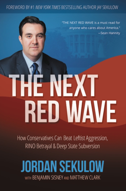 The Next Red Wave : How Conservatives Can Beat Leftist Aggression, RINO Betrayal & Deep State Subversion, Paperback / softback Book