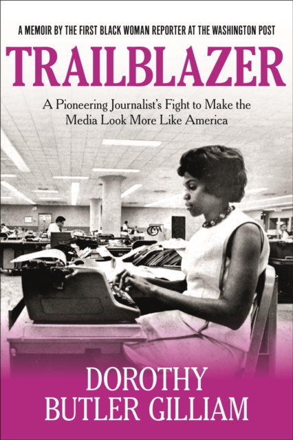 Trailblazer : A Pioneering Journalist's Fight to Make the Media Look More Like America, Paperback / softback Book