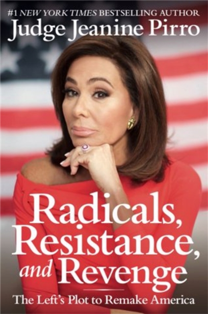 Radicals, Resistance, and Revenge : The Left's Plot to Remake America, Paperback / softback Book
