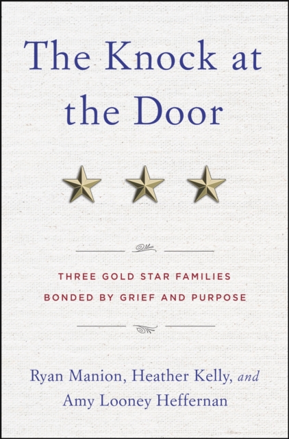 The Knock at the Door : Three Gold Star Families Bonded by Grief and Purpose, Hardback Book