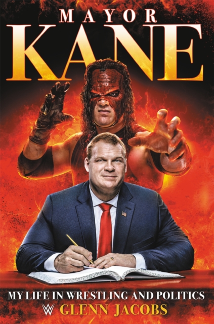 Mayor Kane : My Life in Wrestling and Politics, Hardback Book