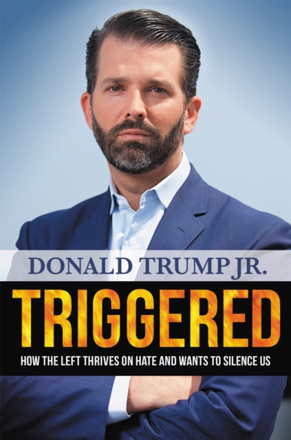 Triggered : How the Left Thrives on Hate and Wants to Silence Us, Hardback Book