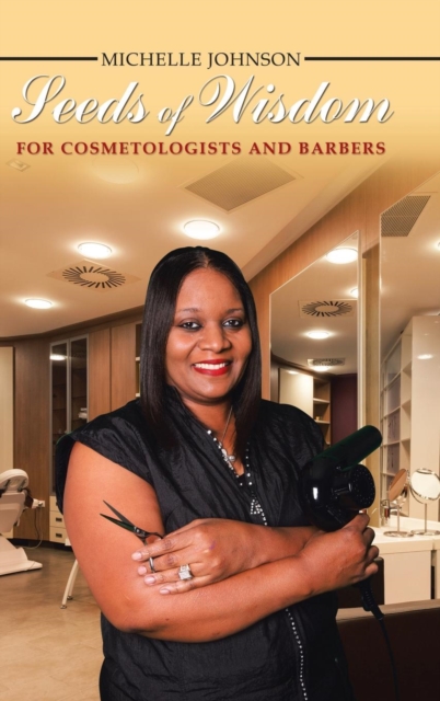 Seeds of Wisdom for Cosmetologists and Barbers, Hardback Book
