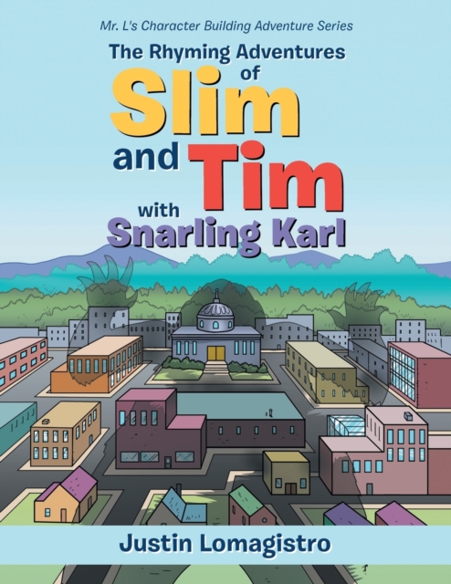 The Rhyming Adventures of Slim and Tim with Snarling Karl : Mr. L's Character Building Adventure Series, Paperback / softback Book