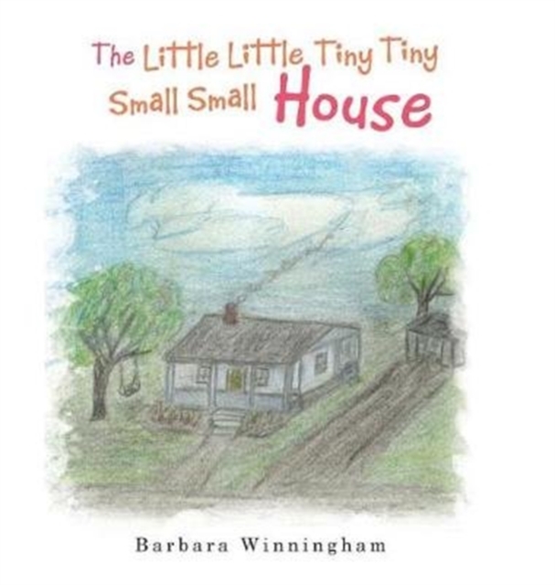 The Little Little Tiny Tiny Small Small House, Hardback Book