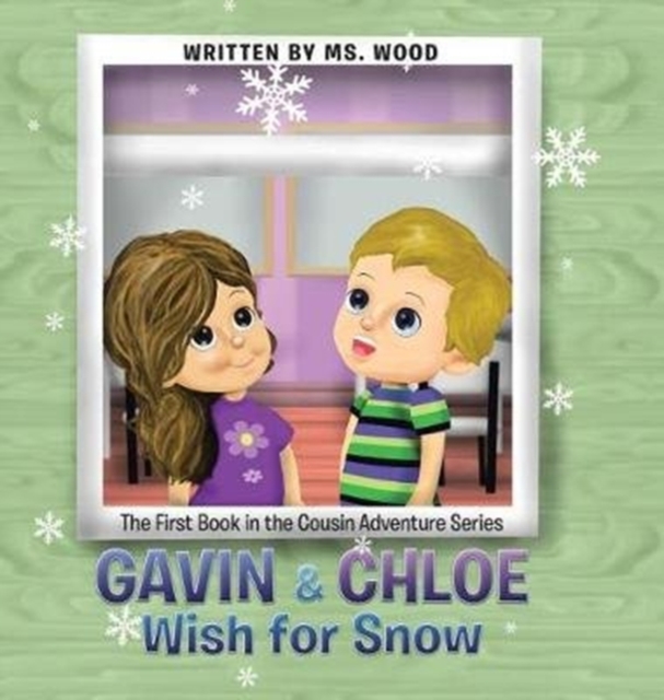Gavin & Chloe Wish for Snow : The First Book in the Cousin Adventure Series, Hardback Book