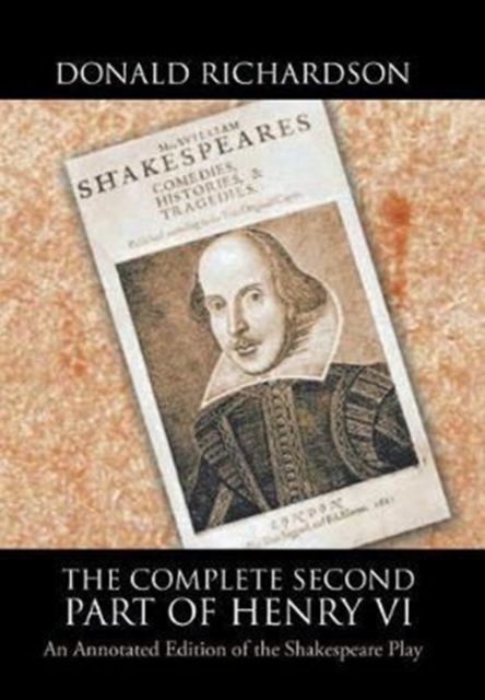 The Complete Second Part of Henry VI : An Annotated Edition of the Shakespeare Play, Hardback Book
