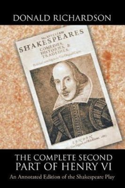 The Complete Second Part of Henry VI : An Annotated Edition of the Shakespeare Play, Paperback / softback Book