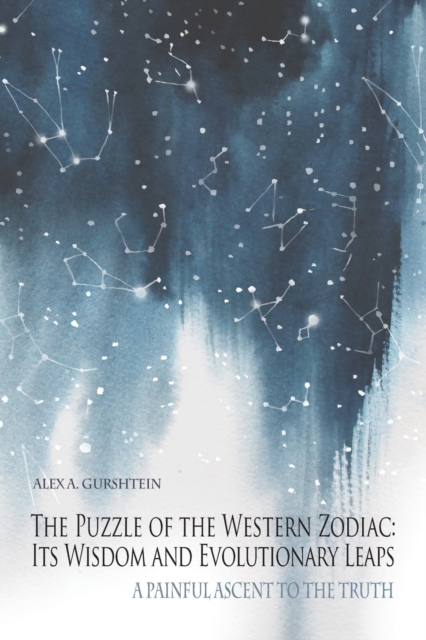The Puzzle of the Western Zodiac : Its Wisdom and Evolutionary Leaps: A Painful Ascent to the Truth, Paperback / softback Book