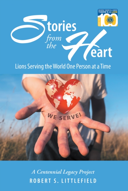 Stories from the Heart: Lions Serving the World One Person at a Time : A Centennial Legacy Project, EPUB eBook