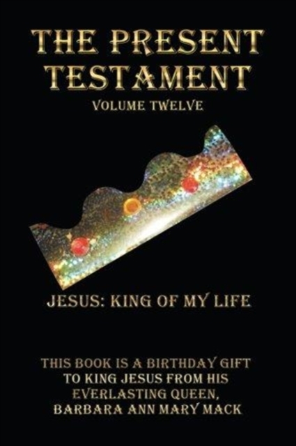 The Present Testament Volume Twelve : Jesus: King of My Life, Paperback / softback Book