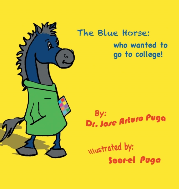 The Blue Horse Who Wanted to Go to College, Hardback Book