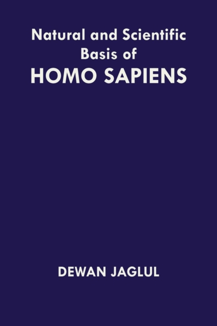 Natural and Scientific Basis of Homo Sapiens, Paperback / softback Book