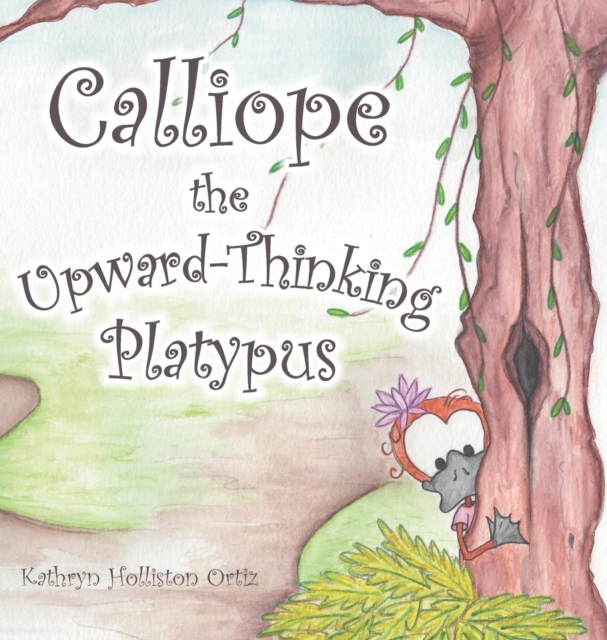 Calliope the Upward-Thinking Platypus, Hardback Book