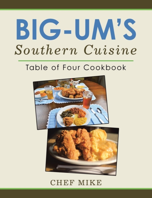 Big-Um's Southern Cuisine : Table of Four Cookbook, Paperback / softback Book