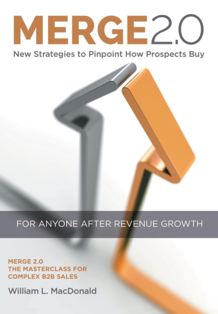 Merge 2.0 : New Strategies to Pinpoint How Prospects Buy, Hardback Book