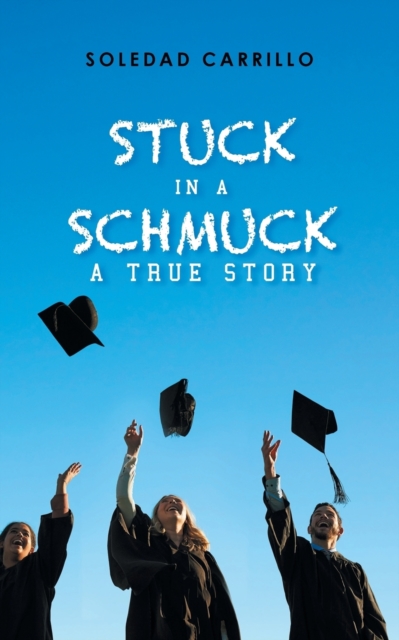 Stuck in a Schmuck : A True Story, Paperback / softback Book