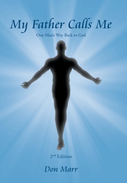 My Father Calls Me : One Man's Way Back to God, Hardback Book