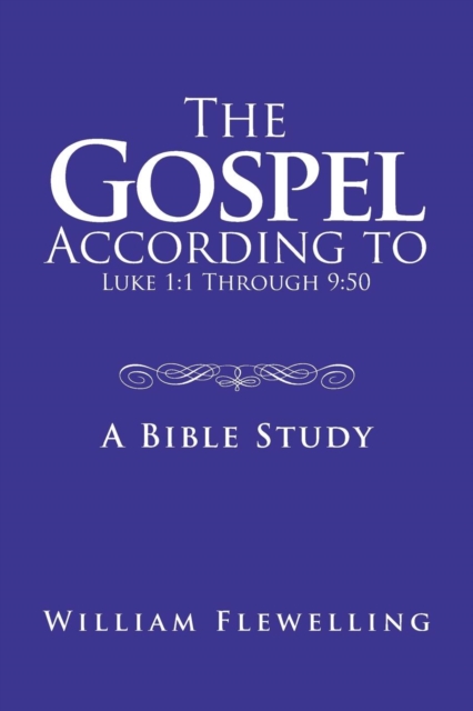 The Gospel According to Luke 1 : 1 Through 9:50: A Bible Study, Paperback / softback Book