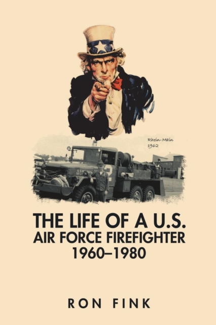 The Life of a US Air Force Firefighter 1960-1980, Paperback / softback Book
