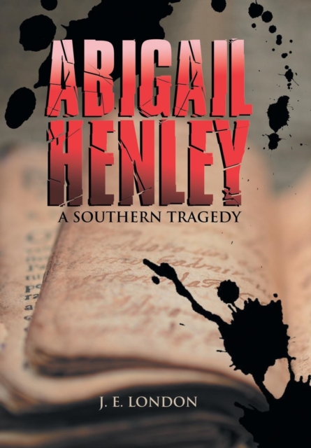 Abigail Henley : A Southern Tragedy, Hardback Book