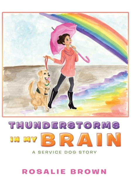 Thunderstorms in My Brain : A Service Dog Story, Hardback Book