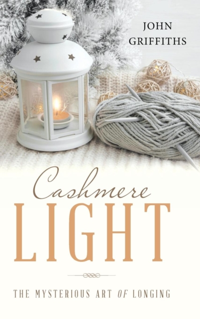 Cashmere Light : The Mysterious Art of Longing, Hardback Book