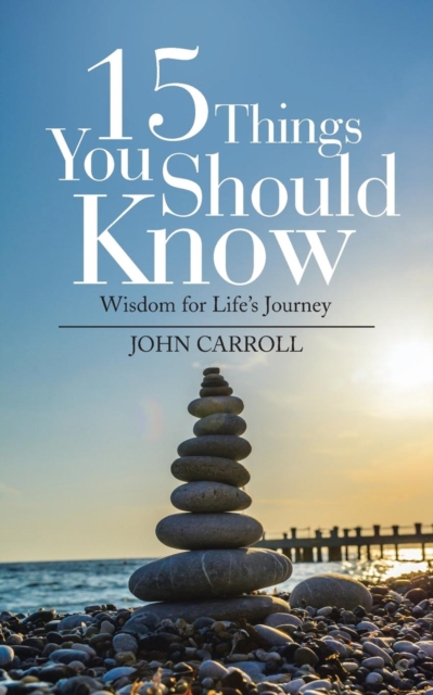 15 Things You Should Know : Wisdom for Life's Journey, Paperback / softback Book