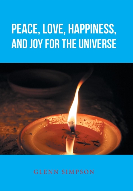 Peace, Love, Happiness, and Joy for the Universe, Hardback Book