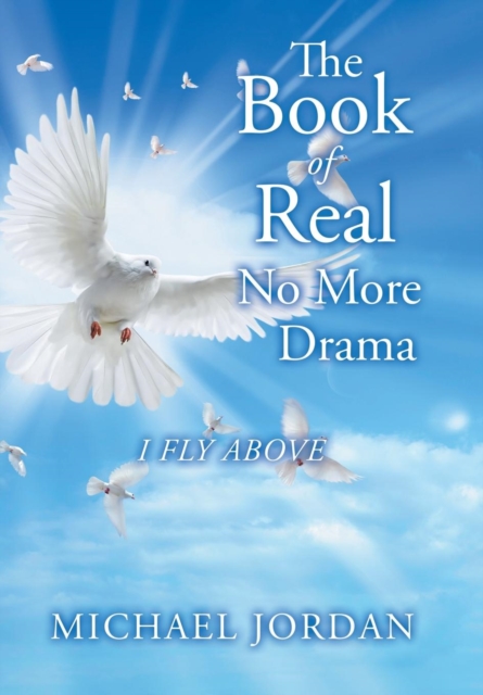 The Book of Real No More Drama : I Fly Above, Hardback Book