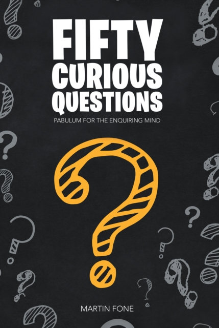 Fifty Curious Questions : Pabulum for the Enquiring Mind, EPUB eBook