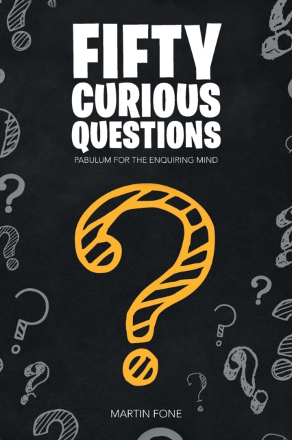 Fifty Curious Questions : Pabulum for the Enquiring Mind, Paperback / softback Book