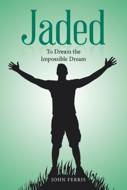 Jaded : To Dream the Impossible Dream, Paperback / softback Book