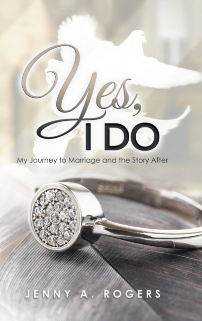 Yes, I Do : My Journey to Marriage and the Story After, Hardback Book