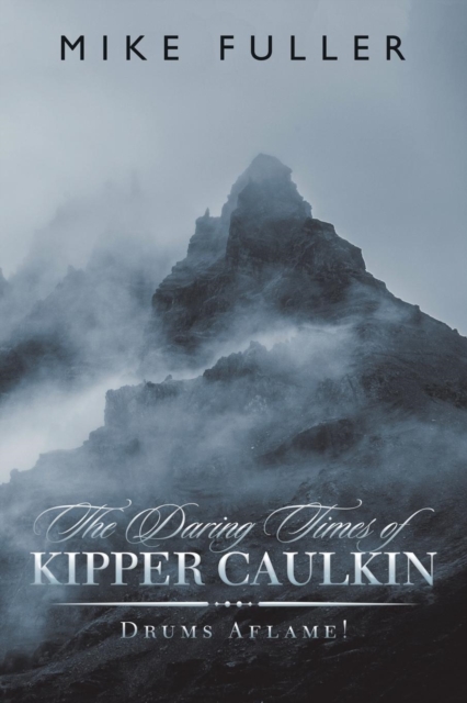 The Daring Times of Kipper Caulkin : Drums Aflame!, Paperback / softback Book