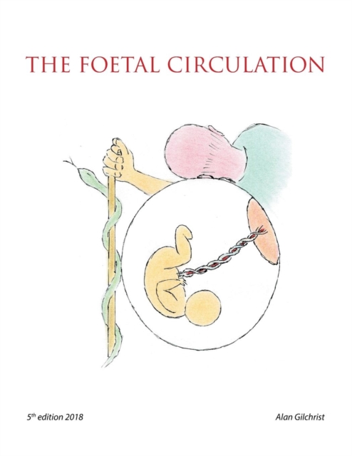 The Foetal Circulation : 5th Edition 2018, Paperback / softback Book