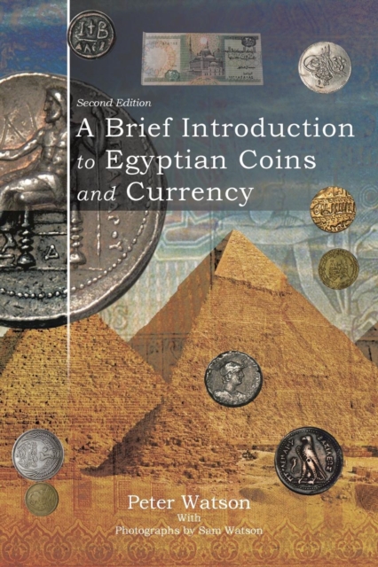 A Brief Introduction to Egyptian Coins and Currency : Second Edition, Paperback / softback Book