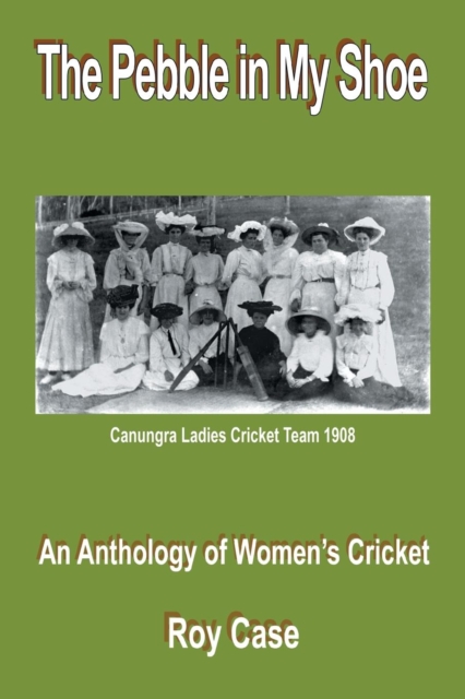 The Pebble in My Shoe : An Anthology of Women's Cricket, Paperback / softback Book