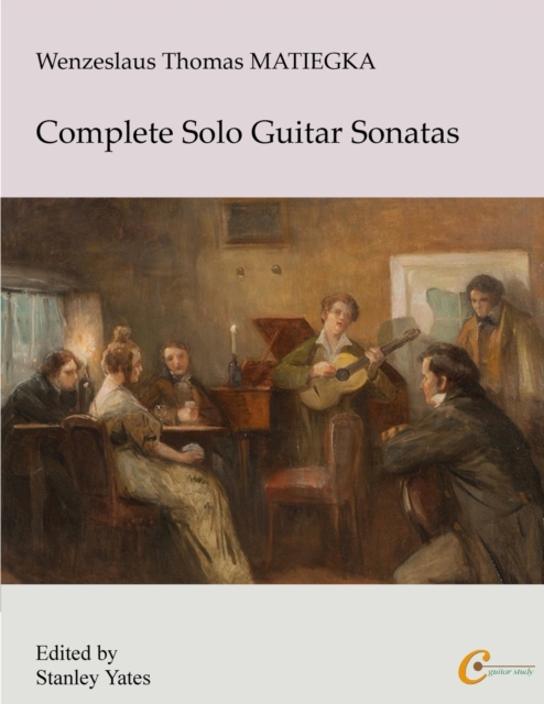 Wenzeslaus Thomas Matiegka : Complete Solo Guitar Sonatas, Paperback / softback Book