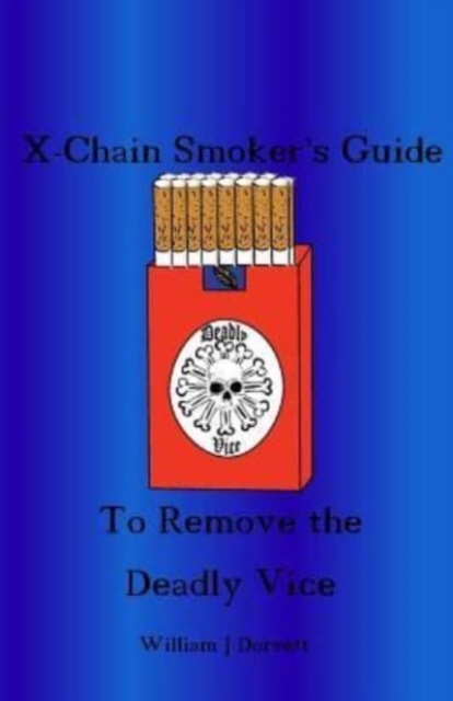 The X-chain Smoker's Guide to Remove the Deadly Vice, Paperback / softback Book
