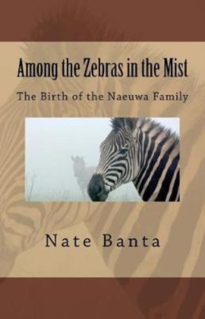 Among the Zebras in the Mist : The Birth of the Naeuwa Family, Paperback / softback Book
