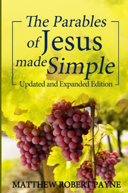 The Parables of Jesus Made Simple : Updated and Expanded Edition, Paperback / softback Book