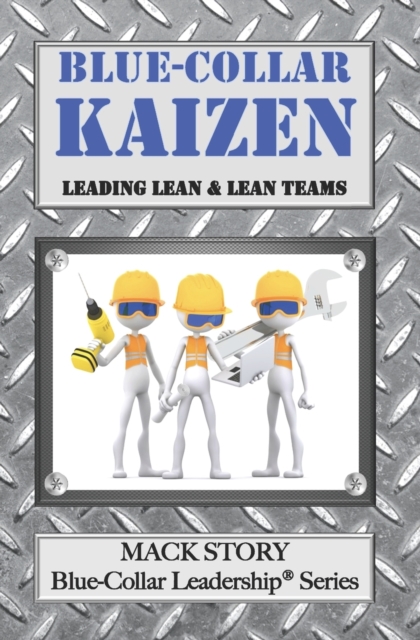 Blue-Collar Kaizen : Leading Lean & Lean Teams, Paperback / softback Book