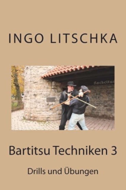 Bartitsu Techniken 3 : Drills und Uebungen, Paperback / softback Book