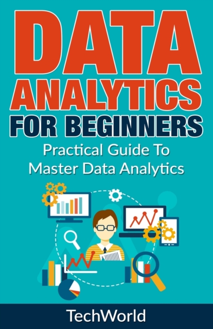 Data Analytics For Beginners : Practical Guide To Master Data Analytics, Paperback / softback Book