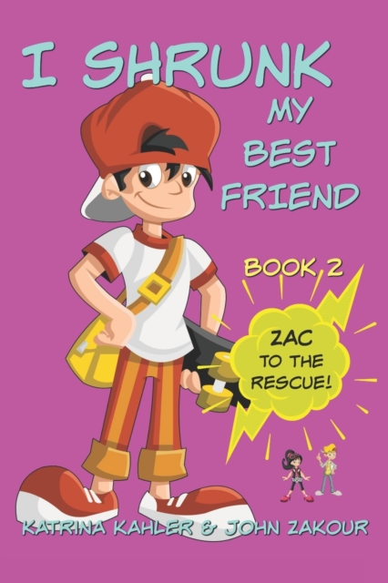 I Shrunk My Best Friend! - Book 2 - Zac to the Rescue! : Books for Girls ages 9-12, Paperback / softback Book
