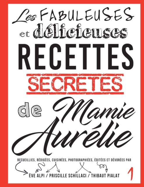 Les fabuleuses et delicieuses recettes secretes de Mamie Aurelie : Petites fetes et grands festins, Paperback / softback Book